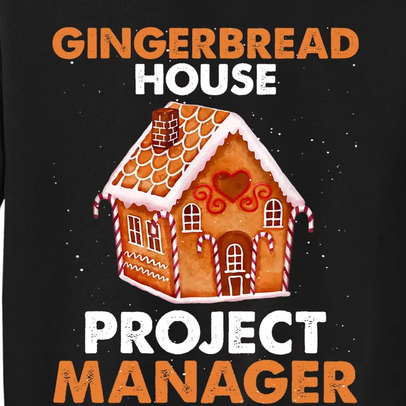 Gingerbread House Project Manager Baking Xmas Funny Tall Sweatshirt