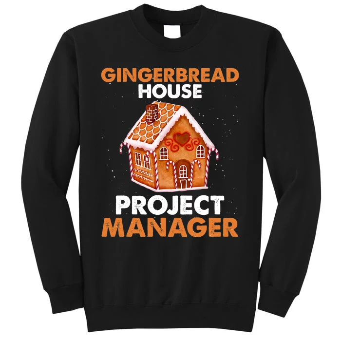 Gingerbread House Project Manager Baking Xmas Funny Tall Sweatshirt