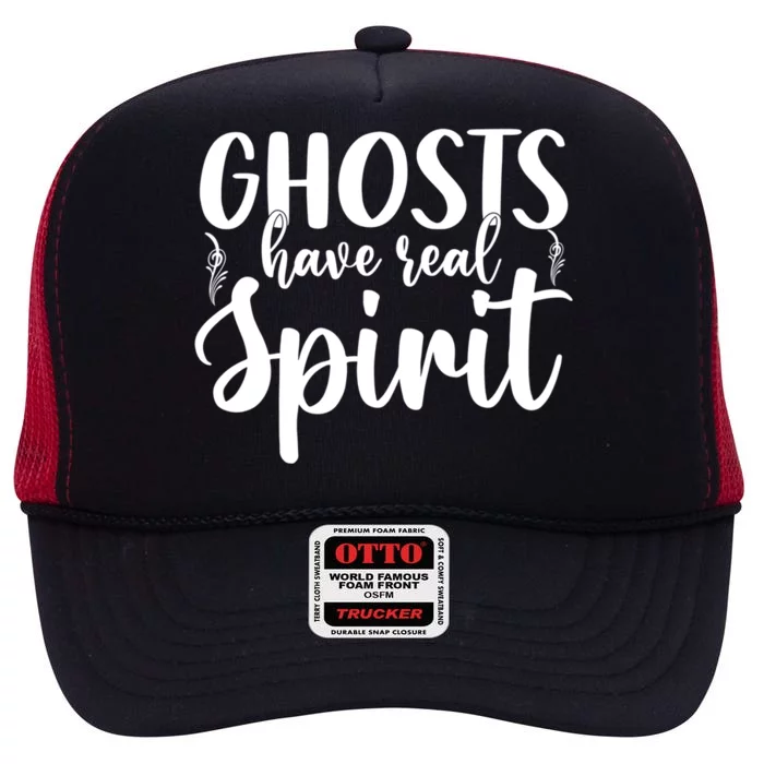 Ghost Have Real Spirit Ghost Hunter Gift High Crown Mesh Trucker Hat