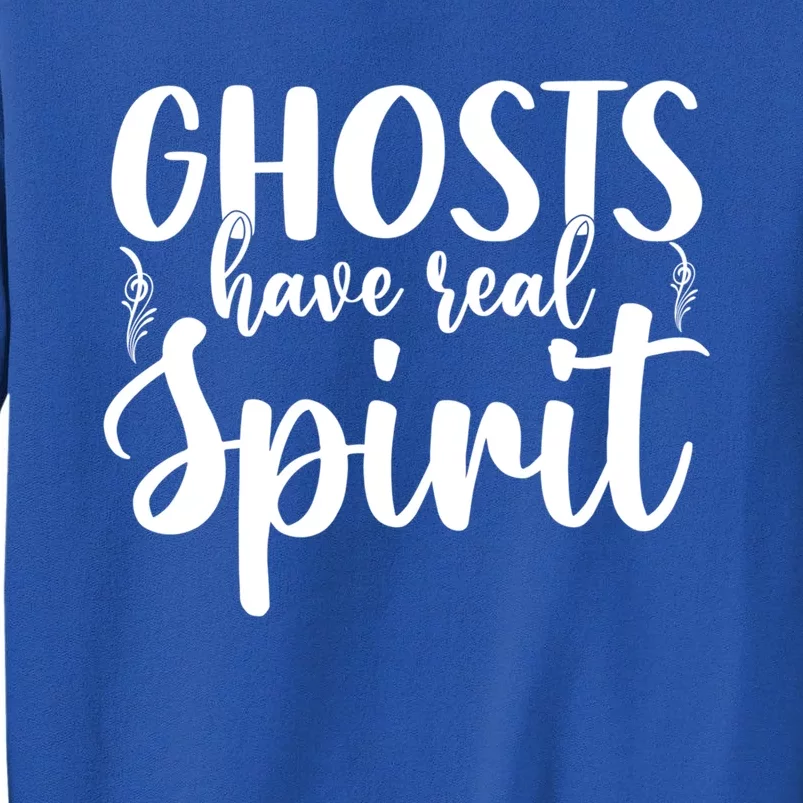 Ghost Have Real Spirit Ghost Hunter Gift Tall Sweatshirt