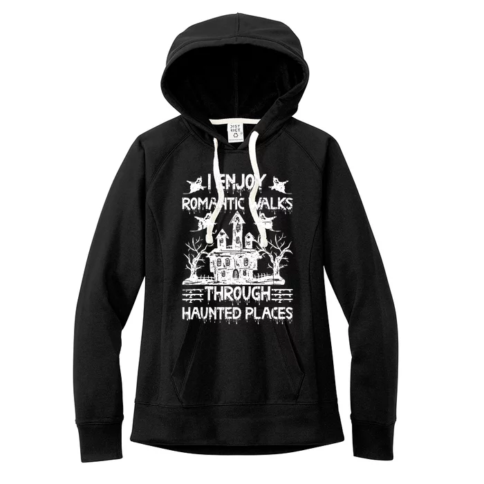 Ghost Hunting Romantic Walks Through Haunted Places Women's Fleece Hoodie