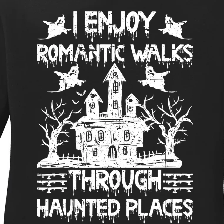 Ghost Hunting Romantic Walks Through Haunted Places Ladies Long Sleeve Shirt