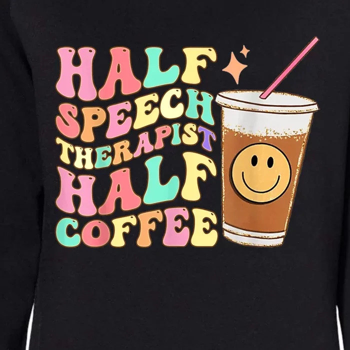 Groovy Half Speech Therapist Half Coffee SLP Speech Therapy Womens California Wash Sweatshirt