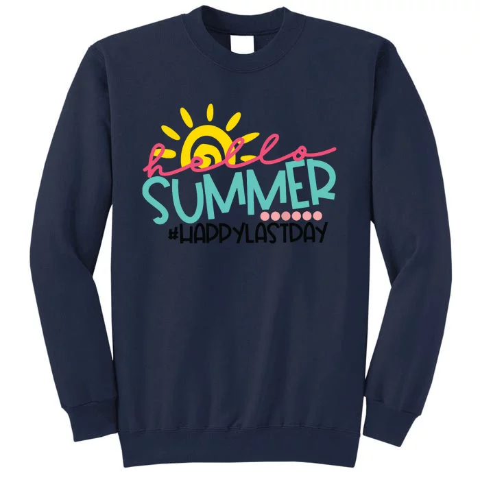 Graduation Hello Summer Happy Last Day Teacher Tall Sweatshirt