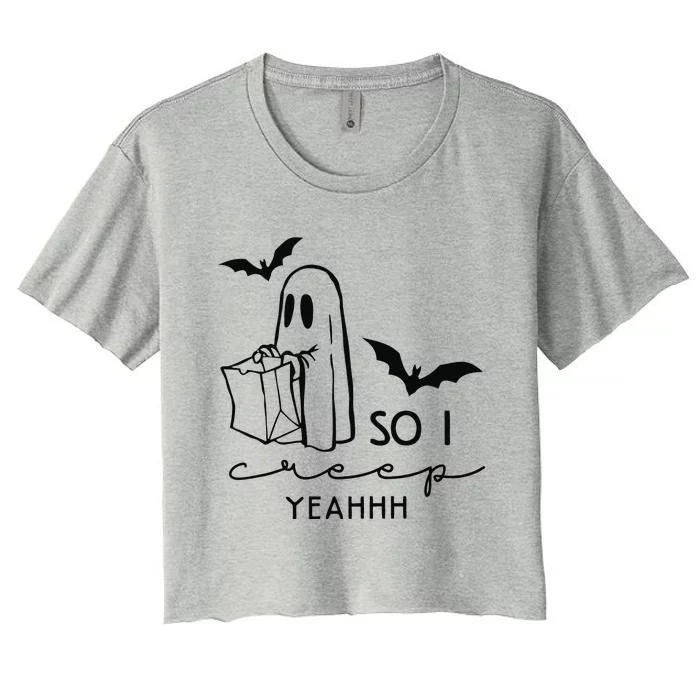 Ghosts Halloween So I Creep Yeahhh Halloween Spooky Season Women's Crop Top Tee