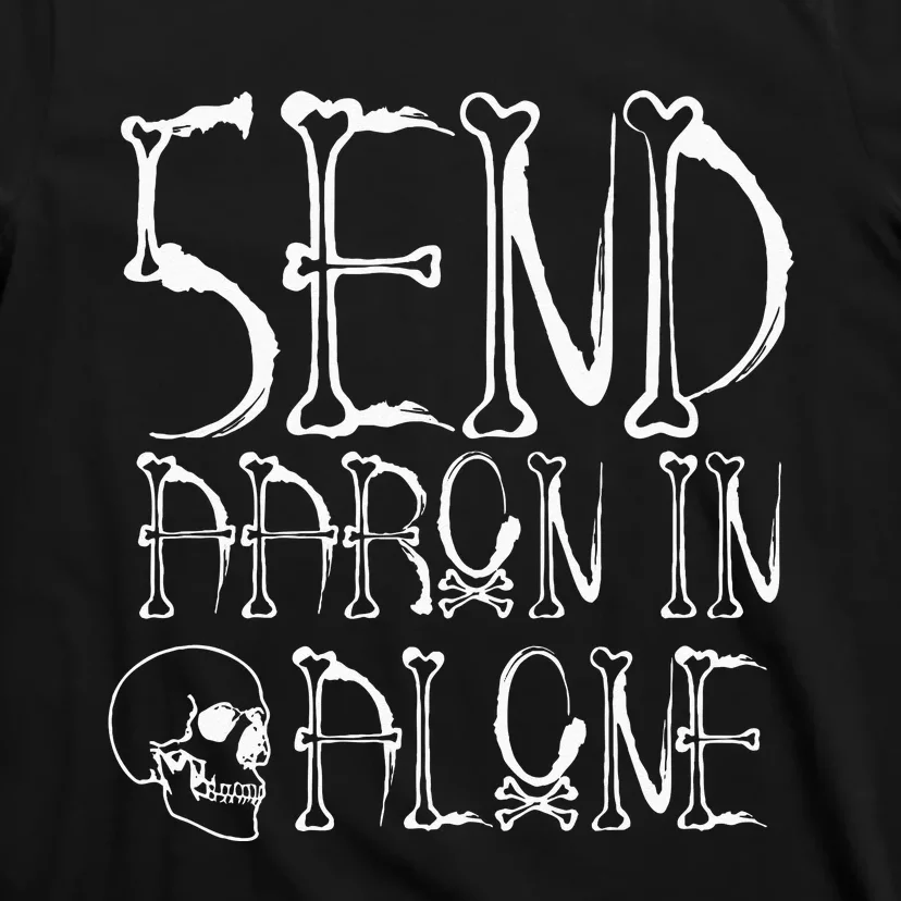 Ghost Hunting Send Aaron In Alone Halloween T-Shirt