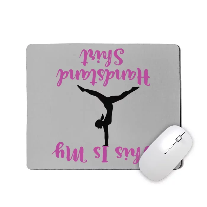 Gymnastics Handstand Shirts This Is My Handstand Mousepad