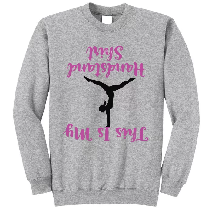 Gymnastics Handstand Shirts This Is My Handstand Tall Sweatshirt