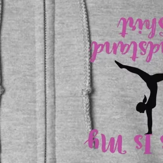 Gymnastics Handstand Shirts This Is My Handstand Full Zip Hoodie