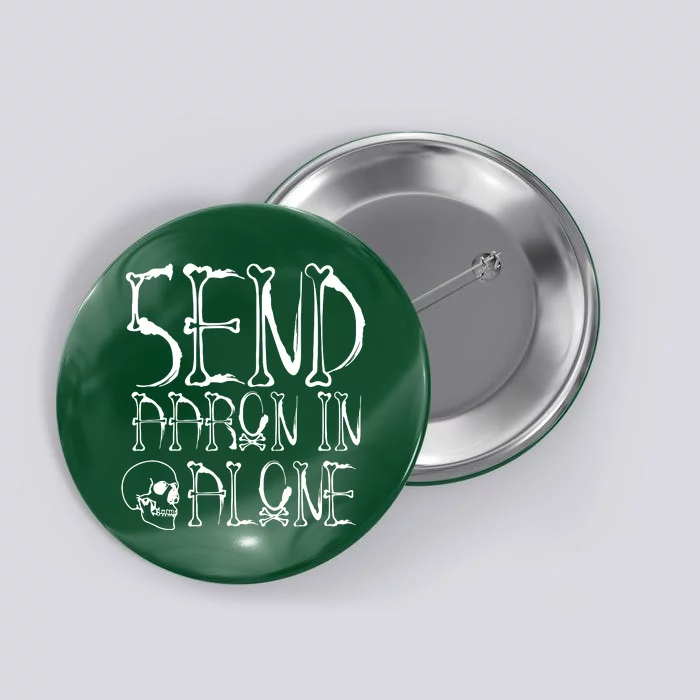 Ghost Hunting Send Aaron In Alone Halloween Button