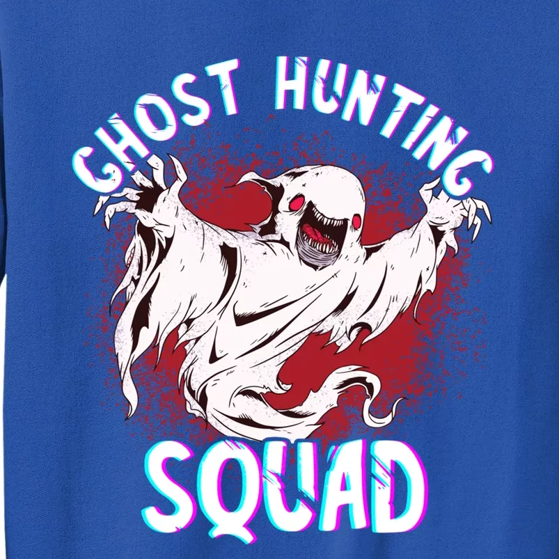 Ghost Hunting Squad Ghost Hunter Paranormal Investigator Meaningful Gift Tall Sweatshirt