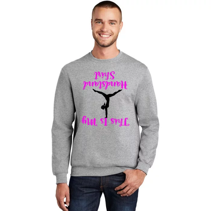 Gymnastics Handstand Shirt This Is My Handstand TShirt Tall Sweatshirt