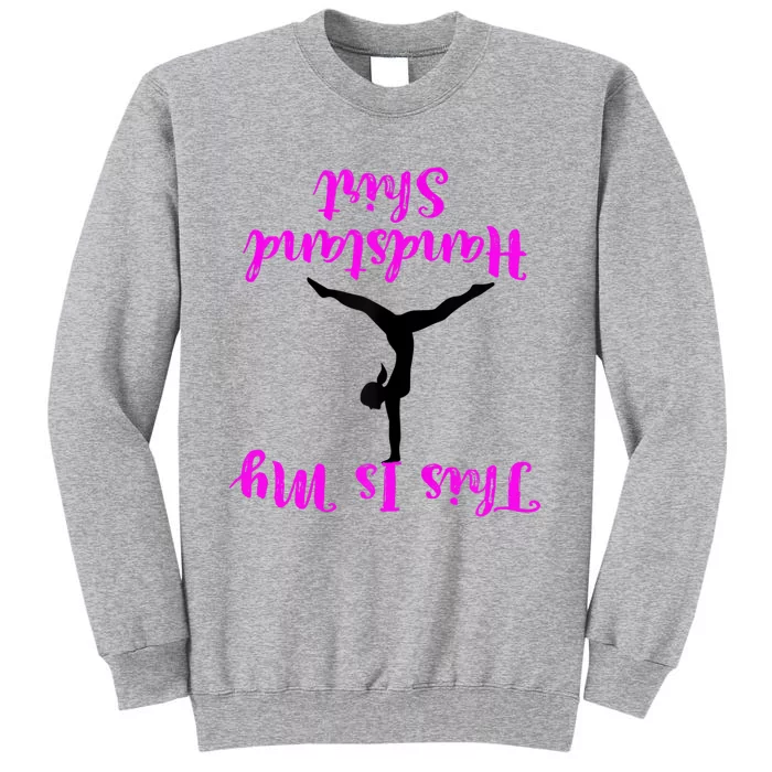 Gymnastics Handstand Shirt This Is My Handstand TShirt Tall Sweatshirt