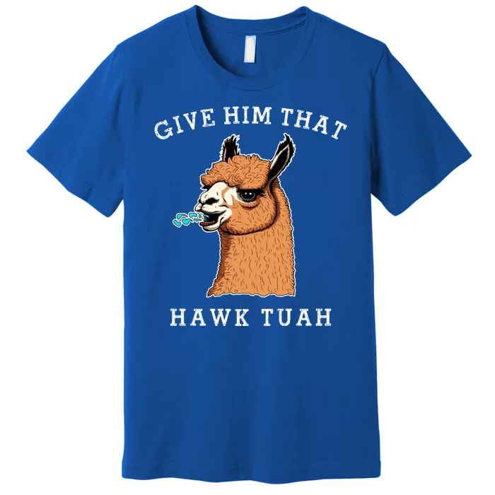 Give Him That Hawk Tuah Funny Sheep Viral Meme Premium T-Shirt