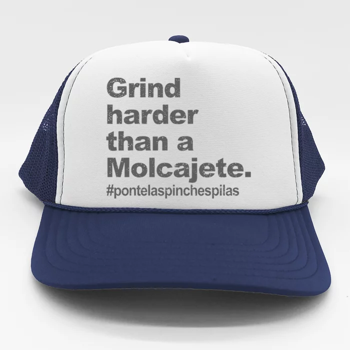 Grind Harder Than A Molcajete Trucker Hat