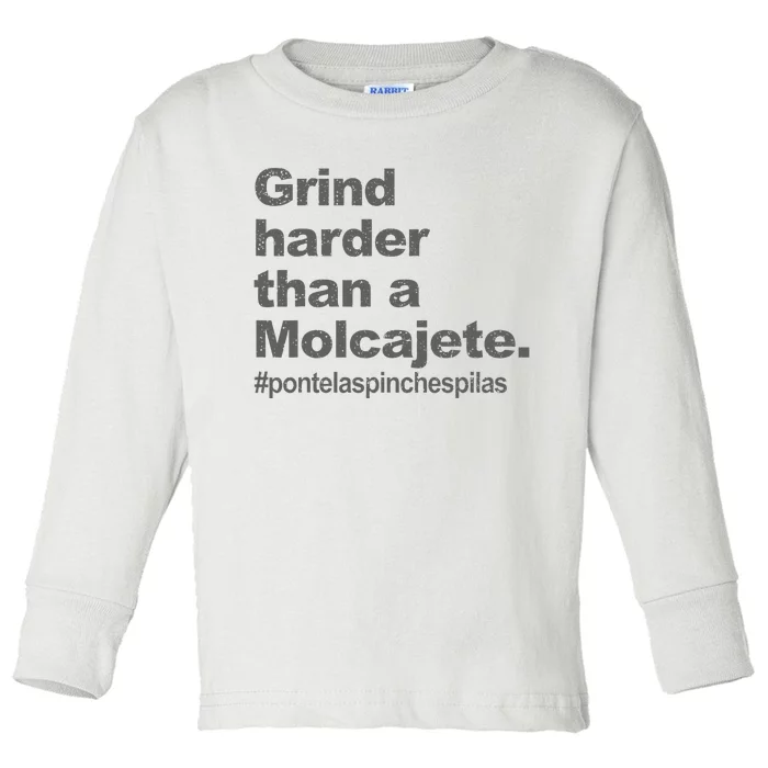 Grind Harder Than A Molcajete Toddler Long Sleeve Shirt