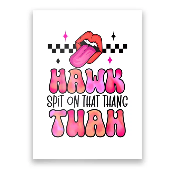 Groovy Hawk Tush Spit On That Thing Funny Lips Gift Poster