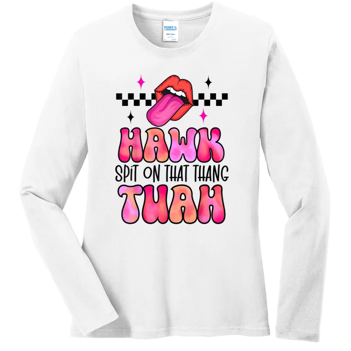 Groovy Hawk Tush Spit On That Thing Funny Lips Gift Ladies Long Sleeve Shirt