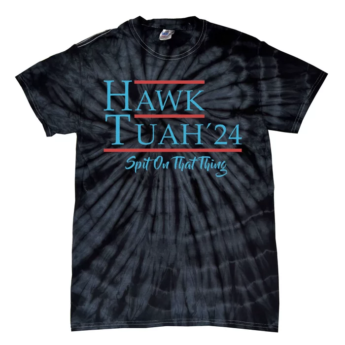 Give Him The Hawk Tuah And Spit On That Thing Tie-Dye T-Shirt