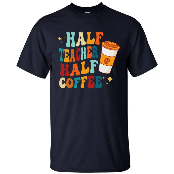 Groovy Half Teacher Half CoffeeteacherS Day Tall T-Shirt