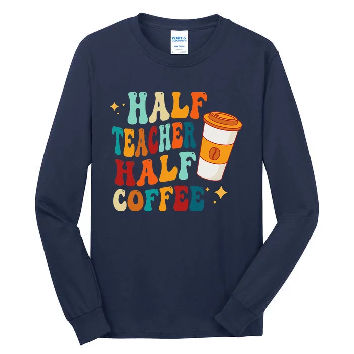 Groovy Half Teacher Half CoffeeteacherS Day Tall Long Sleeve T-Shirt