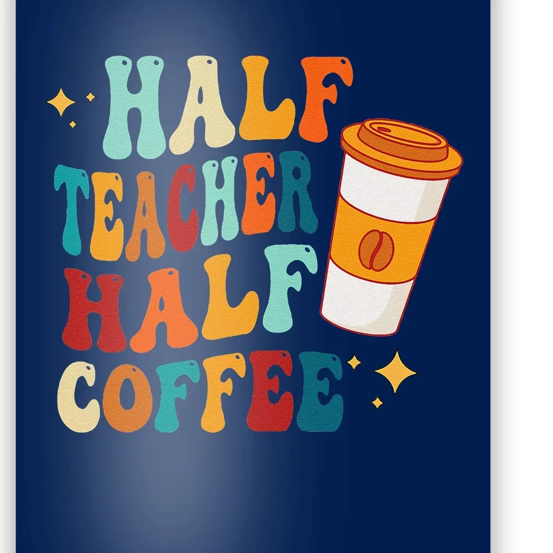 Groovy Half Teacher Half CoffeeteacherS Day Poster