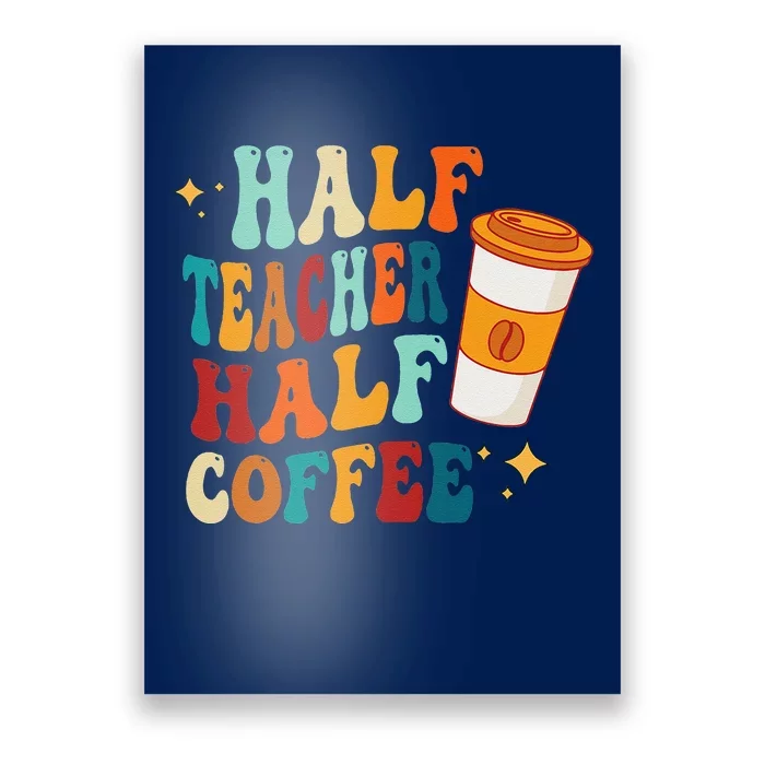 Groovy Half Teacher Half CoffeeteacherS Day Poster