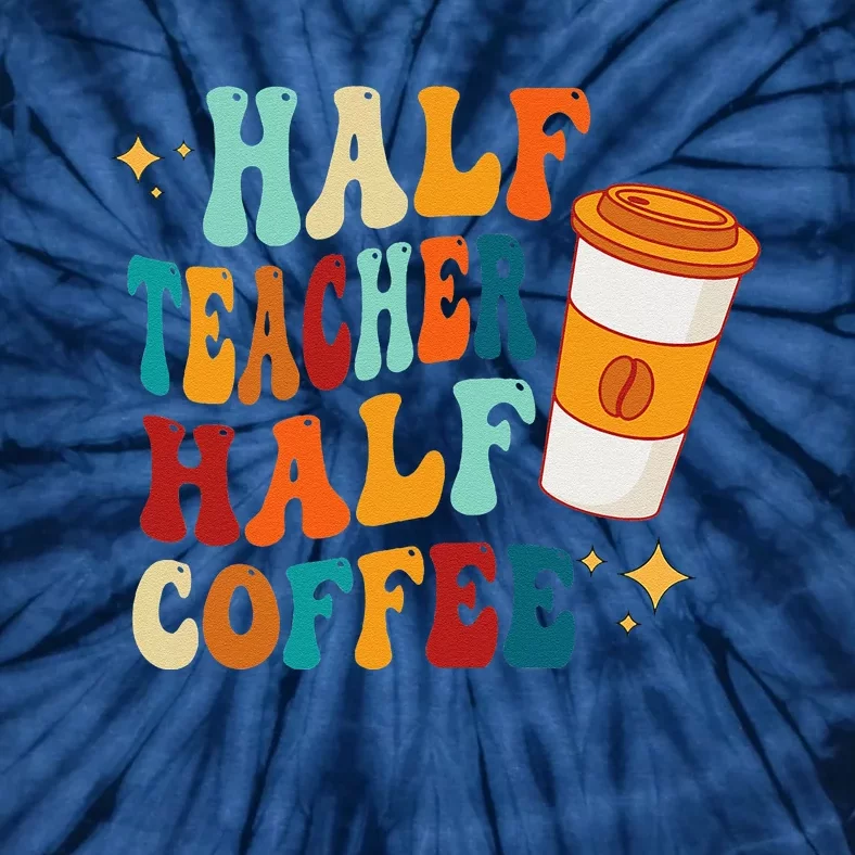 Groovy Half Teacher Half CoffeeteacherS Day Tie-Dye T-Shirt