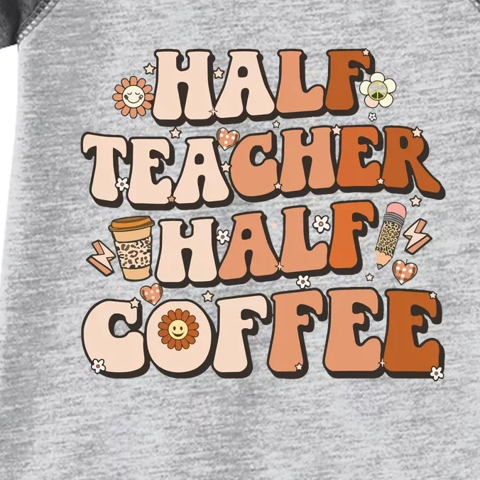 Groovy Half Teacher Half Coffee Inspirational Quotes Teacher Infant Baby Jersey Bodysuit