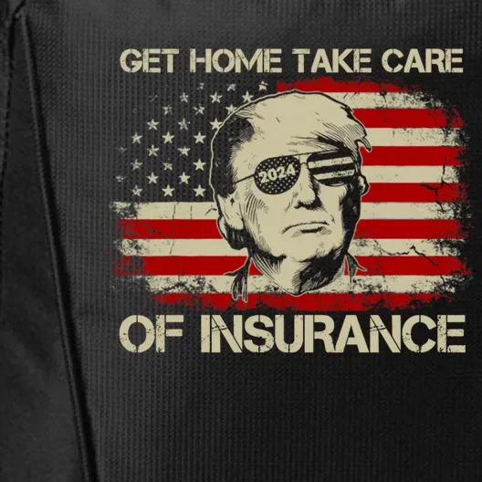 Get Home Take Care Of Insurance Funny Trump Political City Backpack