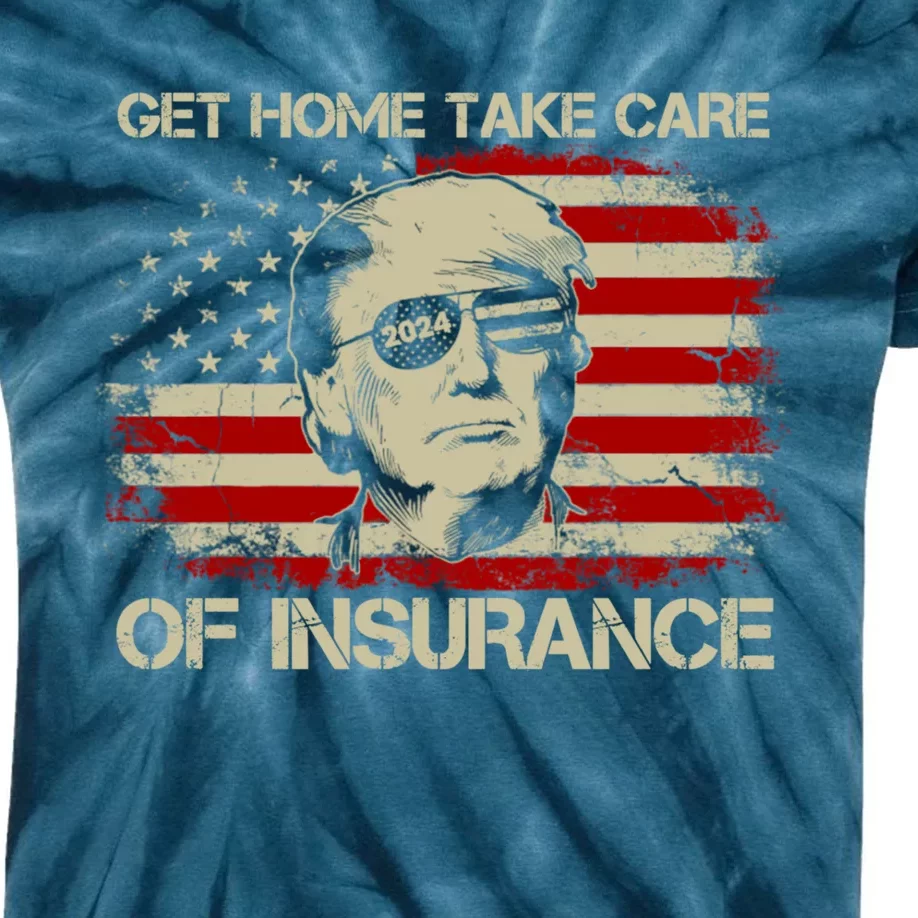 Get Home Take Care Of Insurance Funny Trump Political Kids Tie-Dye T-Shirt