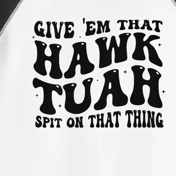 Groovy Hawk Tuah Spit On That Thing Toddler Fine Jersey T-Shirt