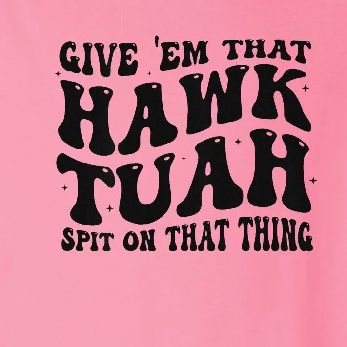 Groovy Hawk Tuah Spit On That Thing Toddler Long Sleeve Shirt