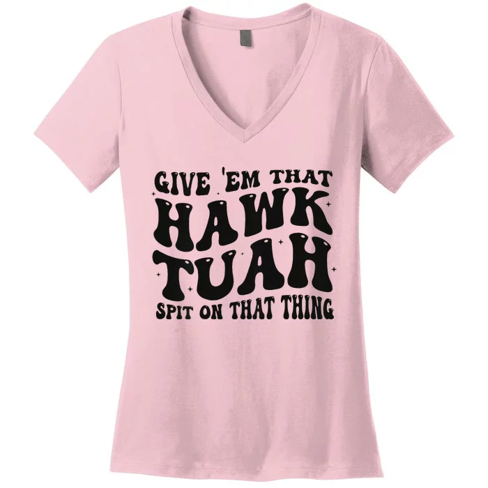 Groovy Hawk Tuah Spit On That Thing Women's V-Neck T-Shirt