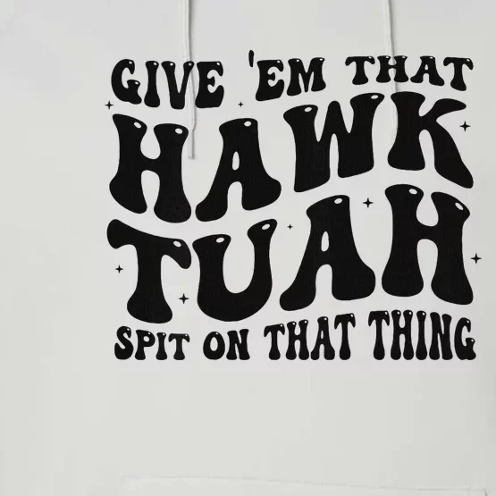 Groovy Hawk Tuah Spit On That Thing Performance Fleece Hoodie