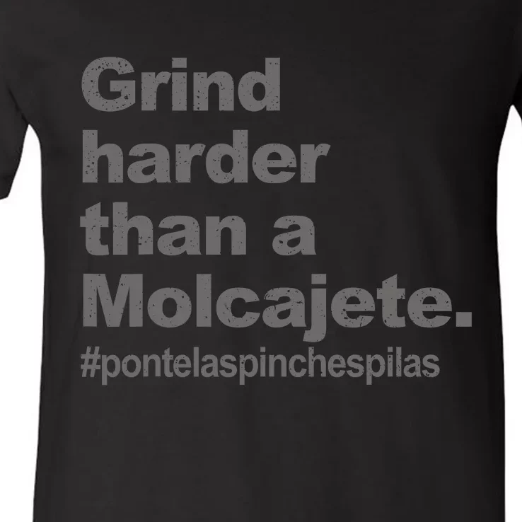 Grind Harder Than A Molcajete V-Neck T-Shirt