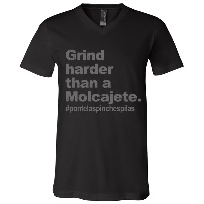 Grind Harder Than A Molcajete V-Neck T-Shirt