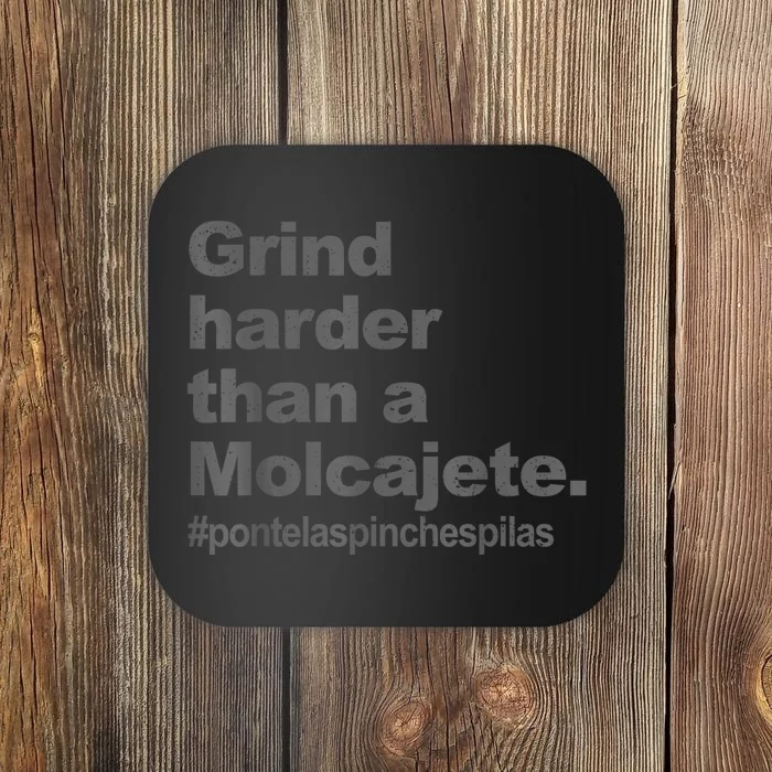 Grind Harder Than A Molcajete Coaster