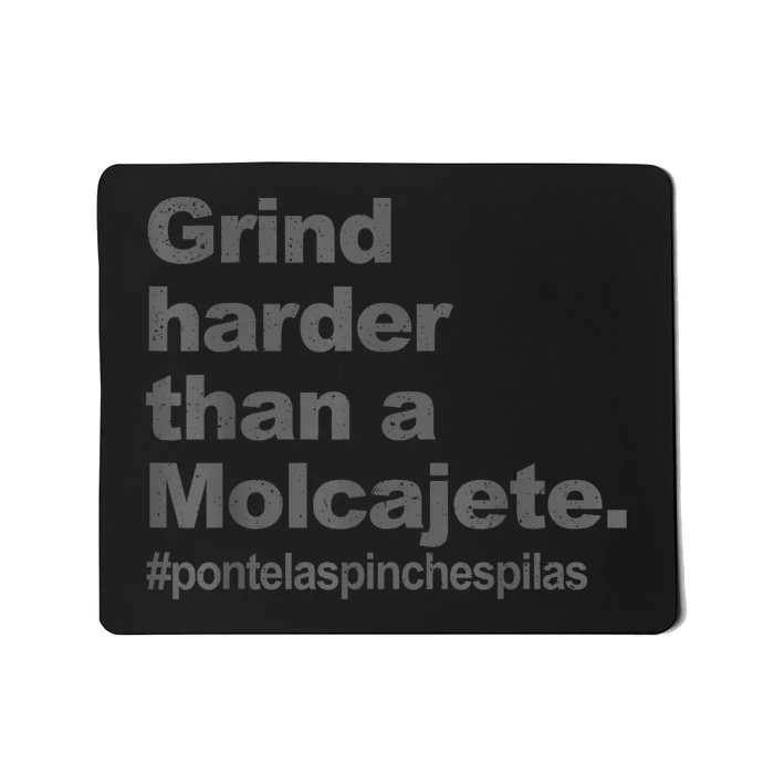 Grind Harder Than A Molcajete Mousepad