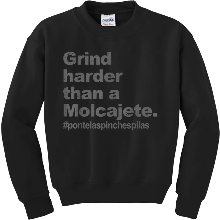 Grind Harder Than A Molcajete Kids Sweatshirt