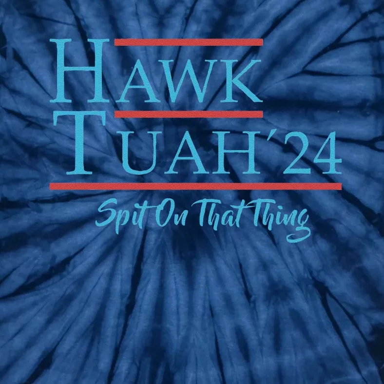 Give Him The Hawk Tuah And Spit On That Thing Tie-Dye T-Shirt