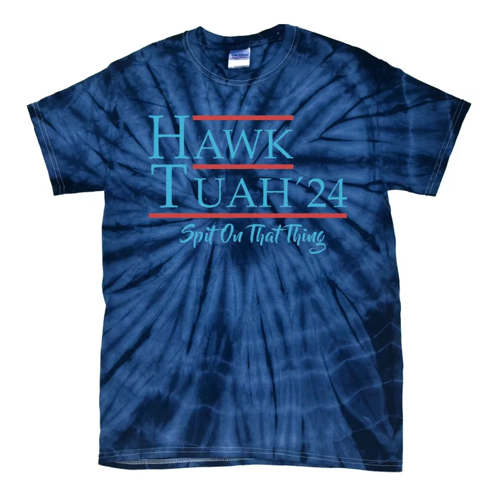 Give Him The Hawk Tuah And Spit On That Thing Tie-Dye T-Shirt