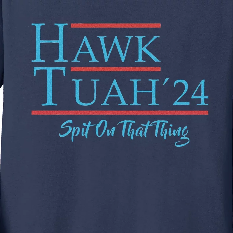 Give Him The Hawk Tuah And Spit On That Thing Kids Long Sleeve Shirt