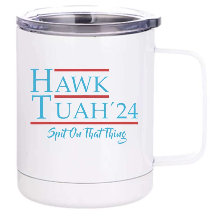 Give Him The Hawk Tuah And Spit On That Thing Front & Back 12oz Stainless Steel Tumbler Cup