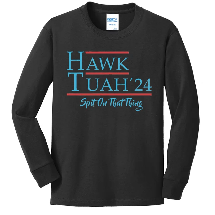 Give Him The Hawk Tuah And Spit On That Thing Kids Long Sleeve Shirt