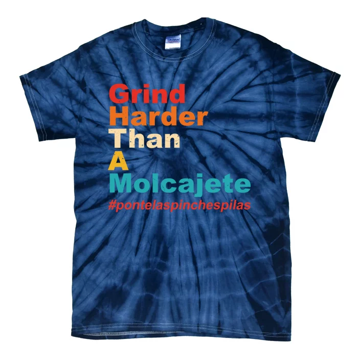 Grind Harder Than A Molcajete Tie-Dye T-Shirt