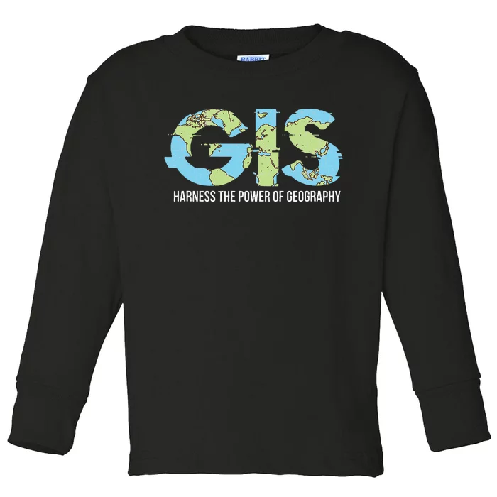 Gis Harness The Power Of Geography Toddler Long Sleeve Shirt