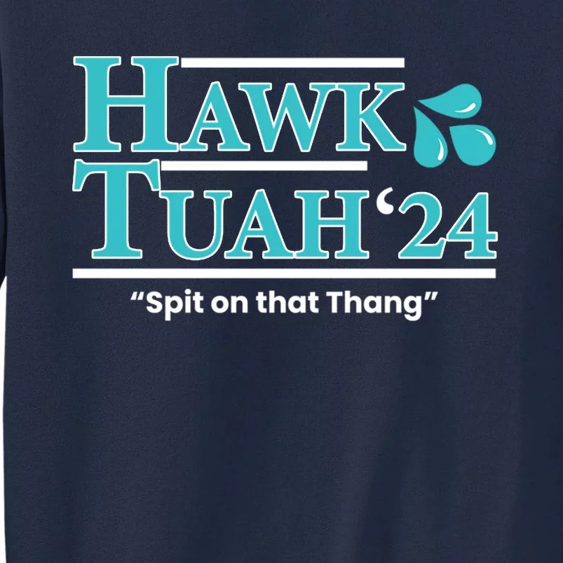 Gift Hawk Tush Spit On That Thing 2024 Tall Sweatshirt