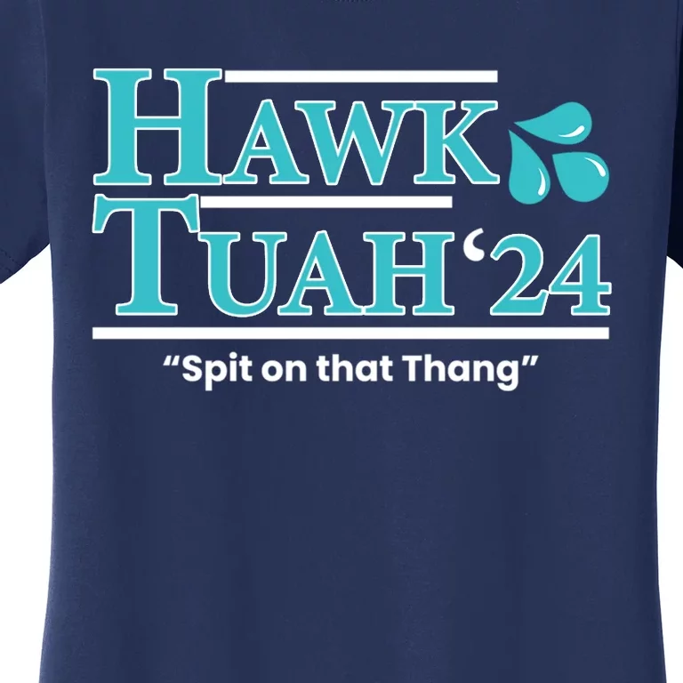 Gift Hawk Tush Spit On That Thing 2024 Women's T-Shirt