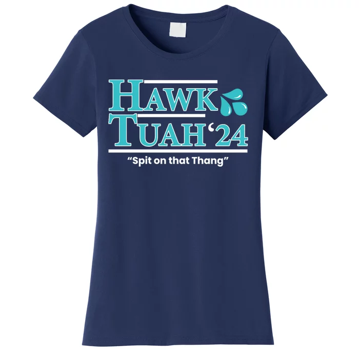 Gift Hawk Tush Spit On That Thing 2024 Women's T-Shirt